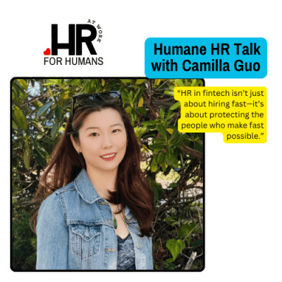 Humane HR Talk: Camilla Guo on People-First Strategy in&nbsp;Fintech