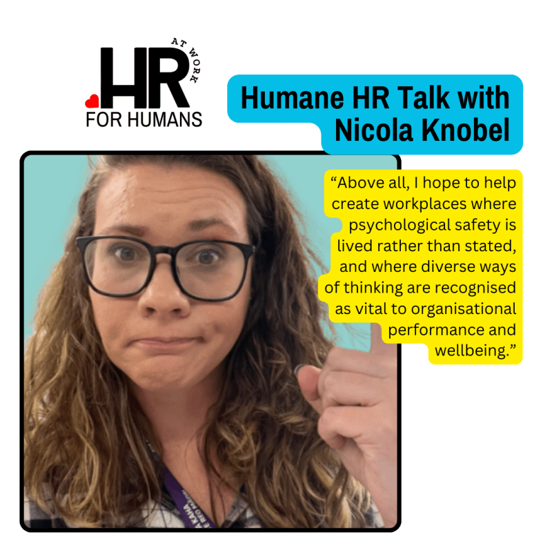 Humane HR Talk: Nicola Knobel on Rethinking Safety, Neurodiversity and Leadership for People-Centred&nbsp;Workplaces